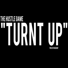 The Hustle Game "Turnt Up"