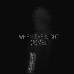 When the night comes