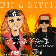 Yung Xavi Featuring Lil Keed - Wit A Bottle Remix