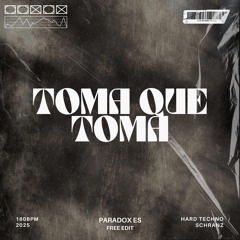 Paradox (ES) - Toma que Toma (Schranz Edit) [FREE DOWNLOAD]