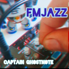 Captain Ghostnote - FM Jazz