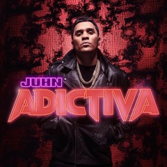 Juhn El All Star - Adictiva