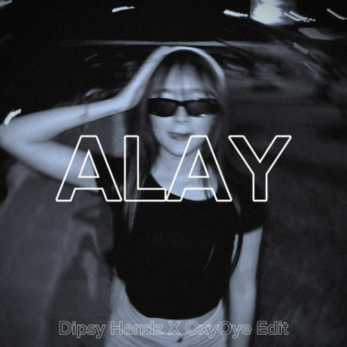 ALAY - Dipsy Handz X OxyOye Edit ( BUY = FREE DOWNLOAD )