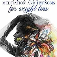 Deep Sleep Meditation and Hypnosis for Weight Loss: The Most