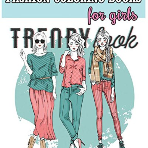 [Get] EPUB 📚 Fashion Coloring Books For Girls: Cool Fashion and Fresh Styles! (+100