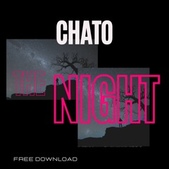 Chato - The Night [FREE DL]