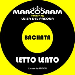 Letto Lento -  Marcocram feat Luisa Del Pasqua - Bachata (Faltoni)