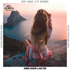 Aslı Tan, İsmail Uluçay - Again [DeepHouseCity Records]