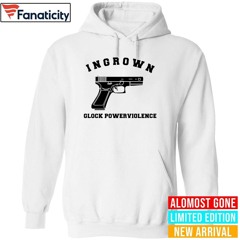 Ingrown Glock Powerviolenct Shirt