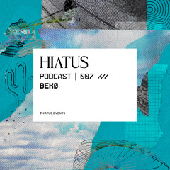 Hiatus Podcast | 007 /// Bekø