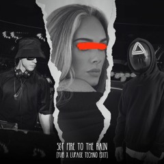 YUB X LUPAGE - SET FIRE TO THE RAIN (TECHNO EDIT)