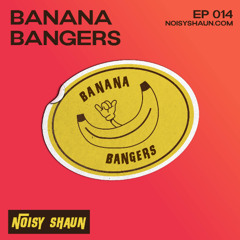 Banana Bangers Episode 014