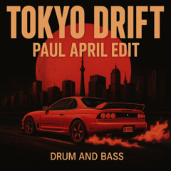 Tokyo Drift (Paul April Edit) [FREE DOWNLOAD]
