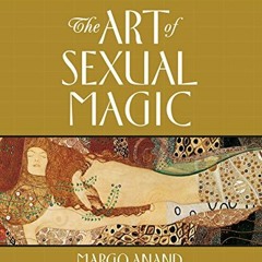 [DOWNLOAD] KINDLE 💜 The Art of Sexual Magic: Cultivating Sexual Energy to Transform