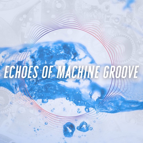 Echoes of Machine Groove Demo