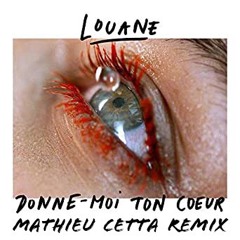 Louane - Donne Moi Ton Coeur (Mathieu Cetta Remix)