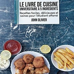 [Télécharger le livre] Le Livre De Cuisine Universitaire À 5 Ingrédients: Recettes Faciles, Dél