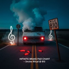 11 - Infinite Brake Pad Chant – Smoke Ritual at Mile Marker 810