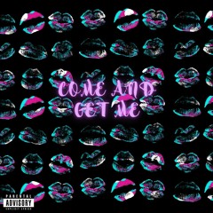 Come And Get Me