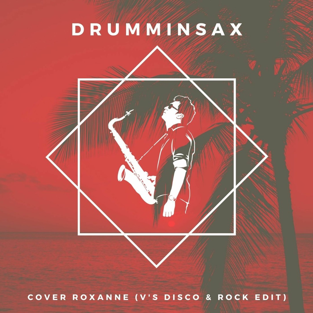 Stream Drumminsax Cover Roxanne (V's Disco & Rock edit) by DJ ...