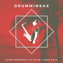 Drumminsax Cover Roxanne (V's Disco & Rock edit)