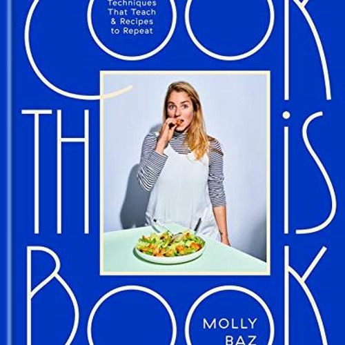 Read KINDLE ✏️ Cook This Book: Techniques That Teach and Recipes to Repeat: A Cookboo