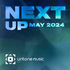 UNTONE Music: NEXT UP MAY 2024