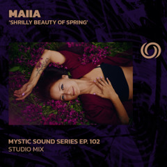 MAIIA | Mystic Sound Series Ep. 102 | 05/25/2025