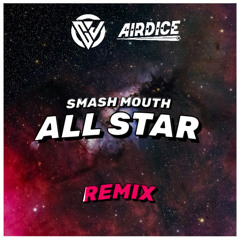 SMASH MOUTH - ALL STAR (C&J X AIRDICE Remix)