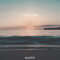i miss you (stream on spotify, apple music, etc)