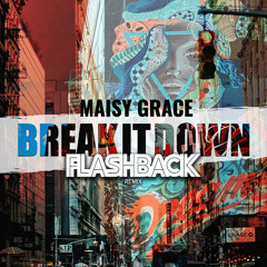 Maisy Grace  - Break it down (Flashback remix)