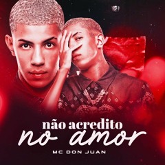 MC Don Juan - Não Acredito no Amor (Prod. Caio Passos)