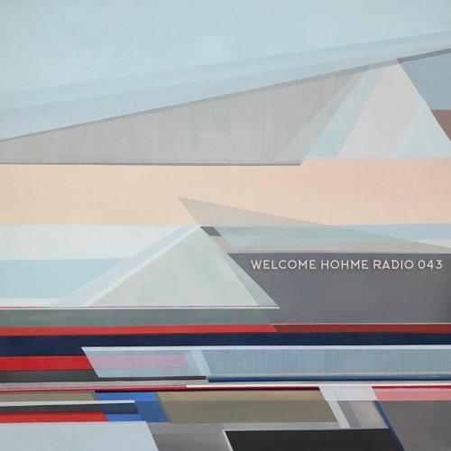 Welcome Hohme Radio 043 // Stay Hohme 016-2