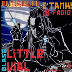 E*Tank & X-Fadid - Little Glass Vial (Zydrate Anatomy)