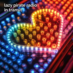 Lazy Pirate Radio: In Transit