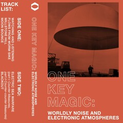 One Key Magic - Worldly Noise And Electronic Atmospheres