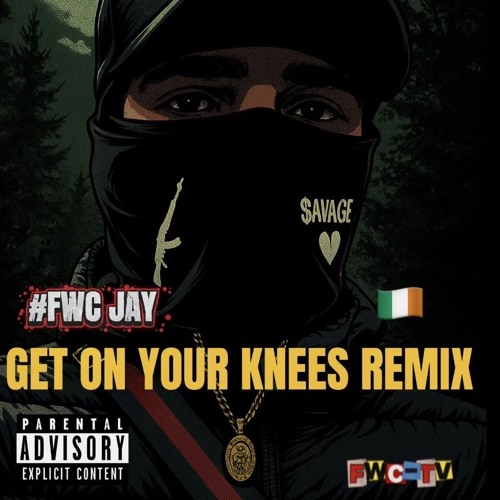 FWC JAY GET ON YOUR KNEES REMIX