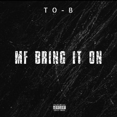 TO-B - MF Bring It On (Free Download)