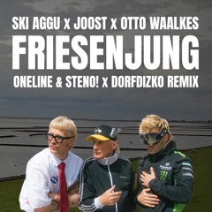 Joost x Ski Aggu & Otto Waalkes - Friesenjung ( OneLine & Steno! x DORFDIZKO RMX )