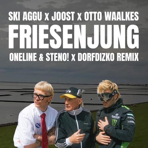 Joost x Ski Aggu & Otto Waalkes Friesenjung ( OneLine & Steno! x DORFDIZKO RMX ) Listen to music