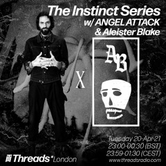 The Instinct Series W- ANGEL ATTACK And Aleister Blake - 20 - Apr - 21