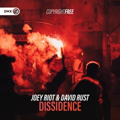 Joey Riot & David Rust - Dissidence (DWX Copyright Free)