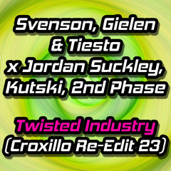 Svenson Gielen & Tiesto x Jordan Suckley, Kutski, 2nd Phase - Twisted Industry (Croxillo Re-Edit 23)