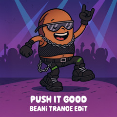 Push It Good (BEANi's Trance Edit)