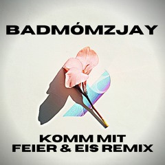 badmómzjay – Komm mit (FEIER & EIS Remix)