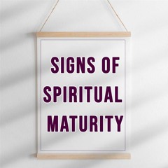 Signs Of Spiritual Maturity - 1 Peter 3: 8-9