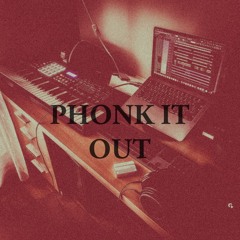 PHONK IT OUT