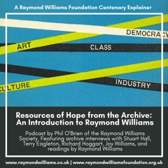 Resources of Hope from the Archive - An Introduction to Raymond Williams