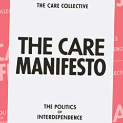 [Read] EBOOK 🖋️ The Care Manifesto: The Politics of Interdependence by  The Care Col