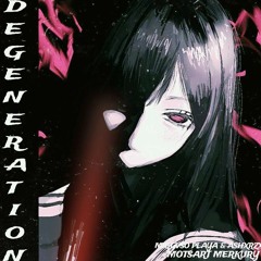 Degeneration(feat.MIGGVSO PLAYA & ASHXRZXN)